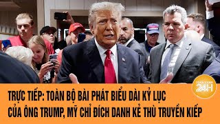 Thuyết minh: Toàn bộ bài phát biểu dài kỷ lục của ông Trump, Mỹ chỉ đích danh kẻ thù truyền kiếp