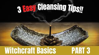 Three Easy Cleansing Tips | Witchcraft 101