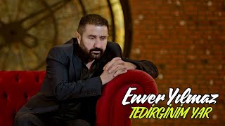 Enver Yılmaz - Tedirginim Yar