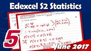 S2 Edexcel June 2017 | Question 5 Walkthrough | Normal Approximation to Binomial