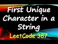 First Unique Character in a String | Leetcode 387 | Solution Explained