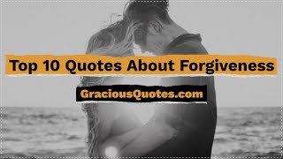 Top 10 Quotes About Forgiveness - Gracious Quotes