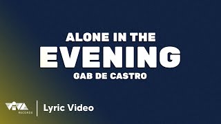 Alone In The Evening - Gab De Castro (Official Lyric Video)