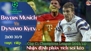 nhận định soi kèo Bayern munich vs Dynamo kyev | trực tiếp bóng đá cúp c1 | 2h ngày 30/9/2021