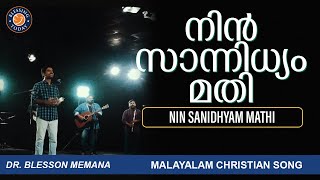 NIN SANIDHYAM MATHI | Dr. Blesson Memana song | Worship New Malayalam Christian Song |