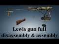 Lewis gun: full disassembly & assembly