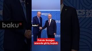 Kazanda keçirilən BRİKS sammiti çərçivəsində Putinlə Ərdoğan arasında görüş başlayıb