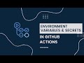 GitHub Actions - Environment Variables & Secrets