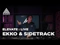 ELEVATE : LIVE - Ekko & Sidetrack