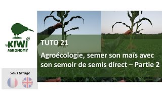 Julien SENEZ : Agroécologie, semer son maïs avec son semoir de semis direct - Partie 2