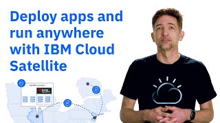 Deploy apps and run anywhere with IBM Cloud Satellite