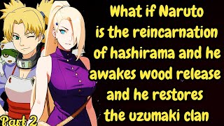 What if Naruto is the reincarnation of hashirama and he awakes wood release and he restores his clan