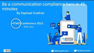 Be a communication compliance hero in 45 minutes - Raphael Koellner - HTMD Conference 2021