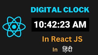 Digital Clock Using React JS in Hindi | React JS Projects | React JS Tutorial For Beginners