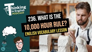 236. What is the 10,000 Hour Rule? (English Vocabulary Lesson)