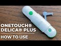 How to use One Touch Delica Plus Lancing Device