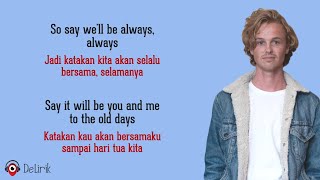 Always - Isak Danielson (Lirik Lagu Terjemahan) - TikTok So say we'll be always