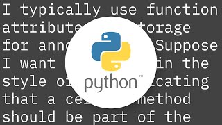 Python function attributes - uses and abuses