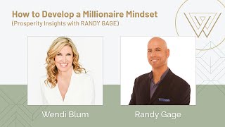 HOW TO DEVELOP A MILLIONAIRE MINDSET; Prosperous Thinking with Randy Gage