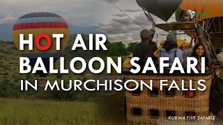 Hot Air Balloon Safari In Murchison Falls National Park In Uganda