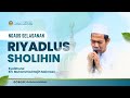 🔴 [LIVE] NGAOS KITAB RIYADHUS SHOLIHIN || باب بر الوالدين وصيلة الأرحام || K.H.MUHAMMAD NAJIH MZ