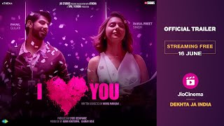 I Love You - Trailer | Jio Cinema | Rakulpreet Singh | Pavail Gulati | Akshay Oberoi