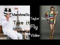 Marshmello Ft. Taylor Swift - Take It Fly ( Mashup Video )