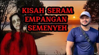 Kisah Seram Empangan Semenyeh