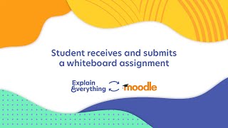 Explain Everything and Moodle LMS – Student receives and submits a whiteboard assignment
