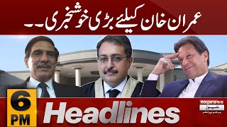 Relief For Imran Khan From Court !! | News Headlines 6 PM | 9 August 2023 | 𝐄𝐱𝐩𝐫𝐞𝐬𝐬