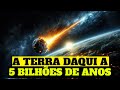 A TERRA daqui a 5 BILHÕES de anos: Conheça os 7 NÍVEIS de EVOLUÇÃO da TERRA.