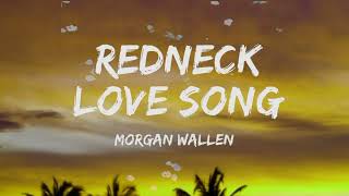 Morgan Wallen - REDNECK LOVE SONG  (Lyrics)
