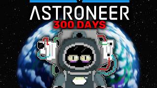 I Spent 300 Days in Astroneer.... π ππ ππ ππππ