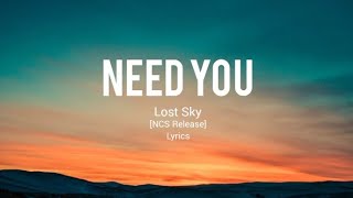 Lost Sky -  Need You [NCS Release] Lyrics