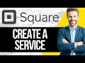 How to Create a Service with Square Appointments | Full Tutorial 2025