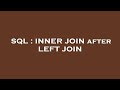 SQL : INNER JOIN after LEFT JOIN
