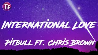Pitbull ft  Chris Brown - International Love (Lyrics)