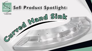 Sefi Product Spotlight - Curved Hand Sink