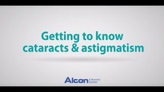 Understanding Astigmatism: Correcting Astigmatism \u0026 Cataracts