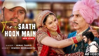 Tere Saath Hoon Main (Official Video) | Raksha Bandhan | Akshay Kumar | New Song 2022