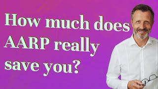 How much does AARP really save you?