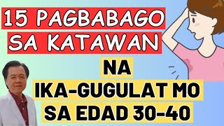 15 Pagbabago sa Katawan na ika-gugulat mo sa Edad 30-40. - By Doc Willie Ong