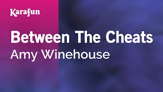 Between the Cheats - Amy Winehouse | Karaoke Version | KaraFun