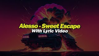 Alesso - Sweet Escape Lyric Video