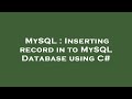 MySQL : Inserting record in to MySQL Database using C#
