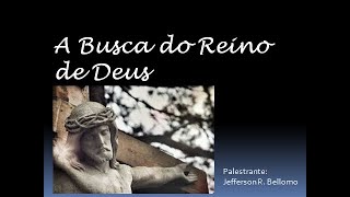 A BUSCA DO REINO DE DEUS - JEFFERSON BELLOMO