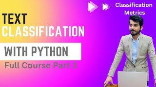 Text Classification with Python | Natural Language Processing Course Part 3 | Classification Metrics