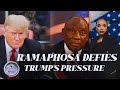 President Cyril Ramaphosa Tells Trump South Africa Will Not Be Bullied