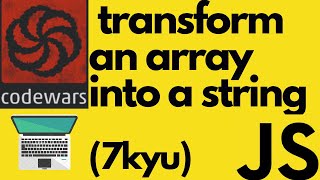 transform an array into a string | codewars 7 kyu | javascript