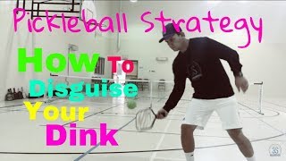 Pickleball Strategy: Disguise Your Dink